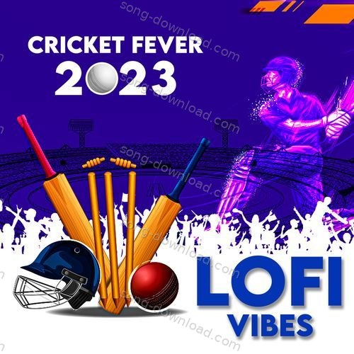 Cricket Fever 2023 - Lofi Vibes Lisa Mishra MP3 Download